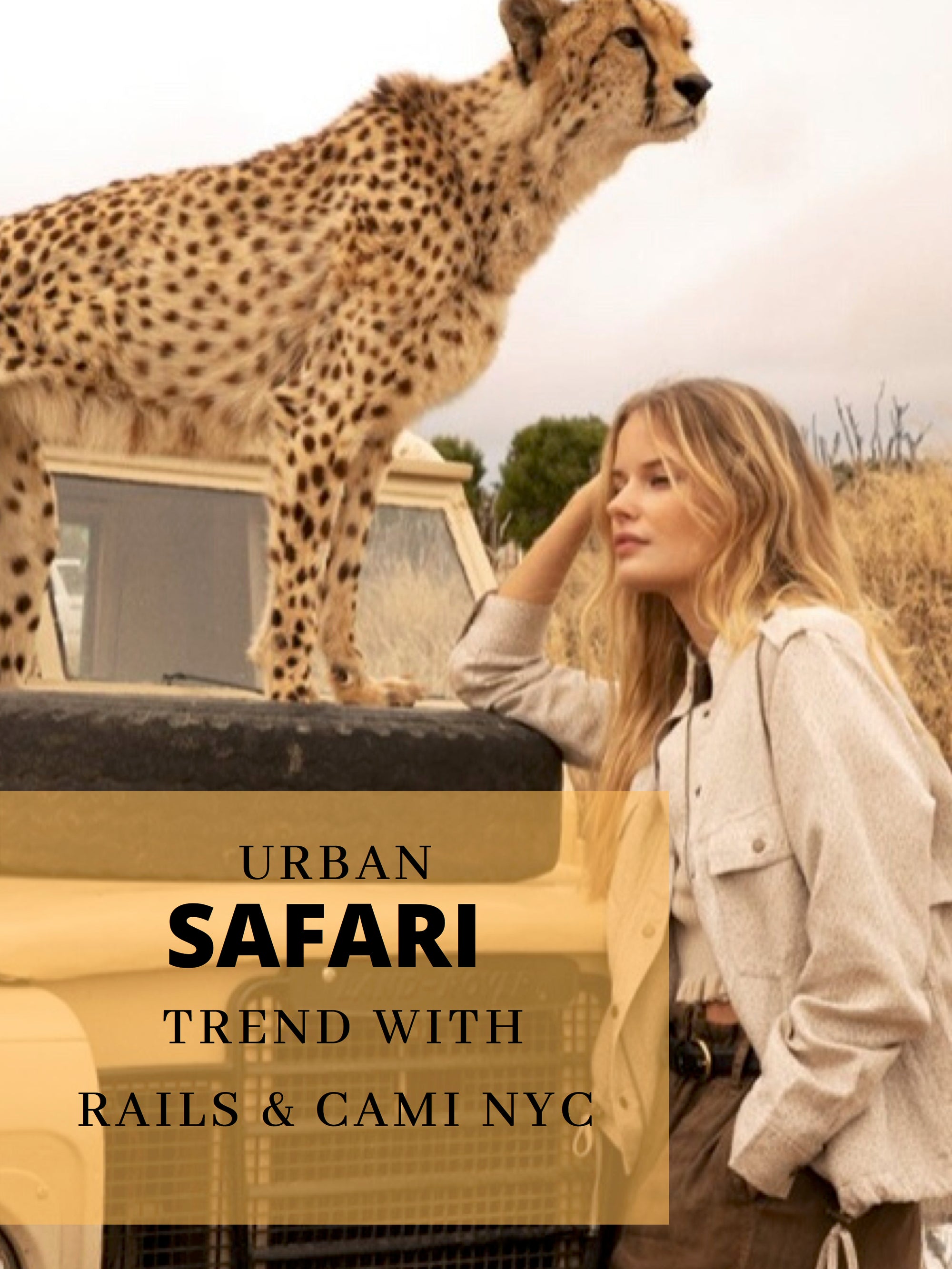Urban Safari Trend with RAILS and CAMI NYC