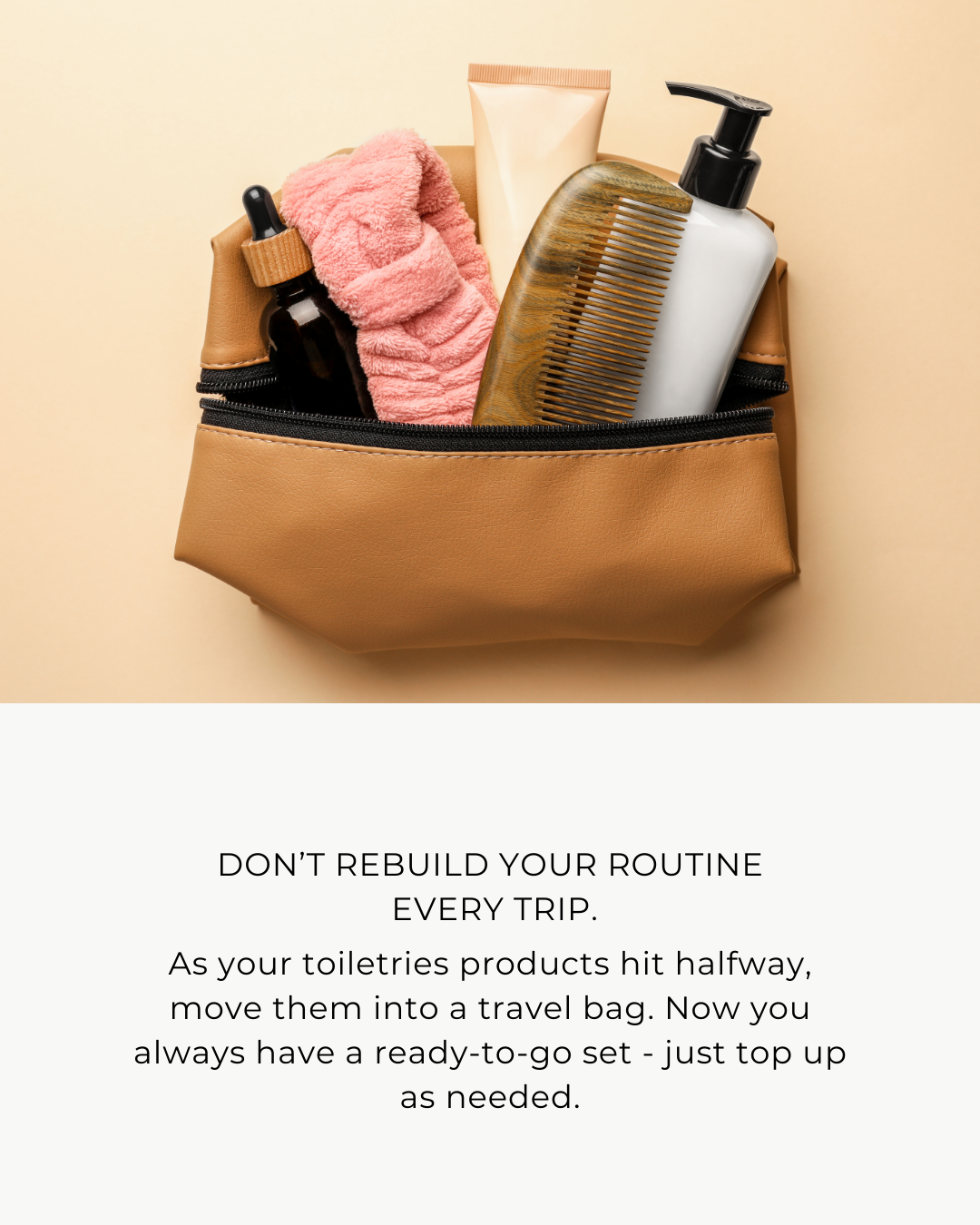 As toiletries hot halfway,, move to travel bag